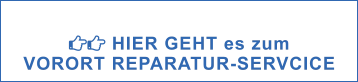  HIER GEHT es zum  VORORT REPARATUR-SERVCICE